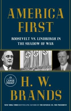 Roosevelt vs. Lindbergh in the Shadow of War: America First