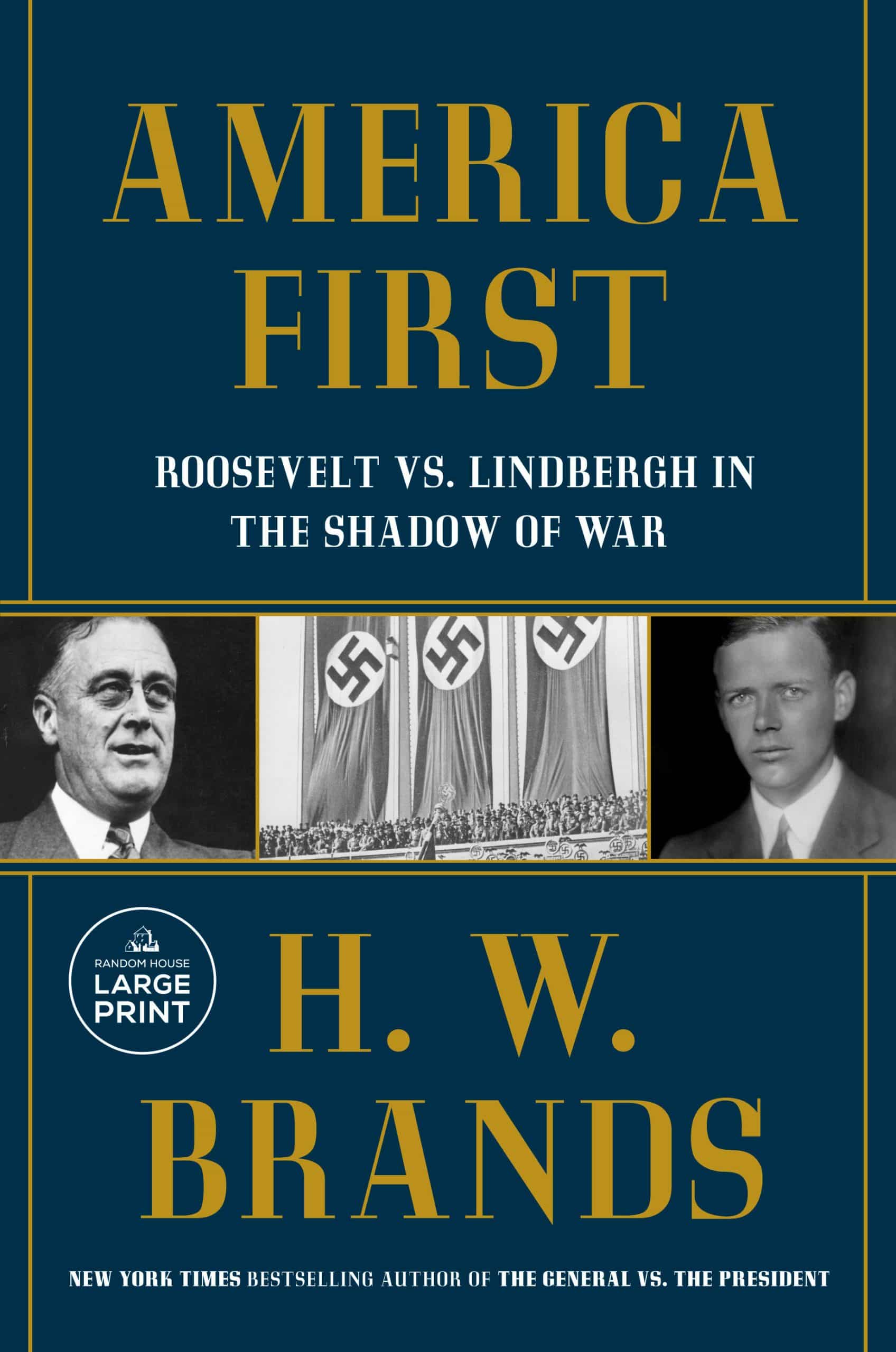 Roosevelt vs. Lindbergh in the Shadow of War: America First