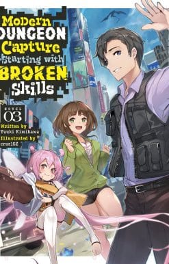 Modern Dungeon Capture Starting with Broken Skills (Light Novel) Vol. 3