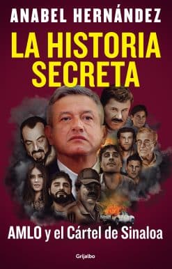 La historia secreta: AMLO y el Cártel de Sinaloa / The Secret Story: AMLO and th e Sinaloa Cartel