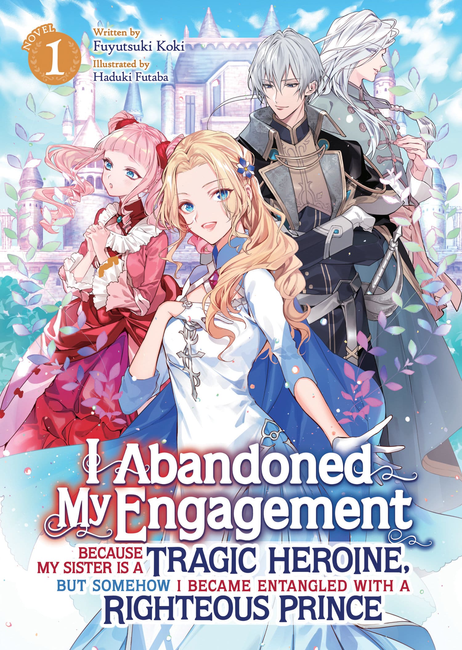 9798891602366 I Abandoned My Engagement Because My Sister is a Tragic Heroine, but Somehow I Became Entangled with a Righteous Prince (Light Novel) Vol. 1