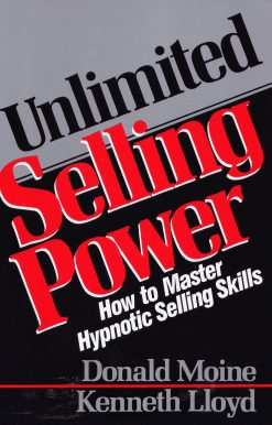 Unlimited Selling Power: How to Master Hypnotic Skills