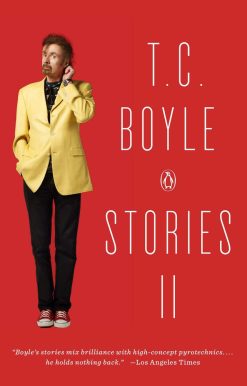 T.C. Boyle Stories II: The Collected Stories of T. Coraghessan Boyle, Volume II