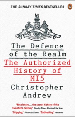 The Defence of the Realm: The Authorized History Of M15