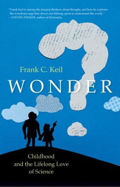Wonder: Childhood and the Lifelong Love of Science
