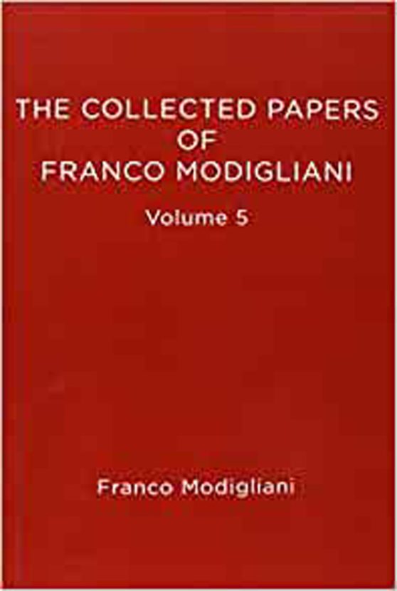 The Collected Papers of Franco Modigliani, Volume 5: Savings, Deficits, Inflation, and Financial Theory