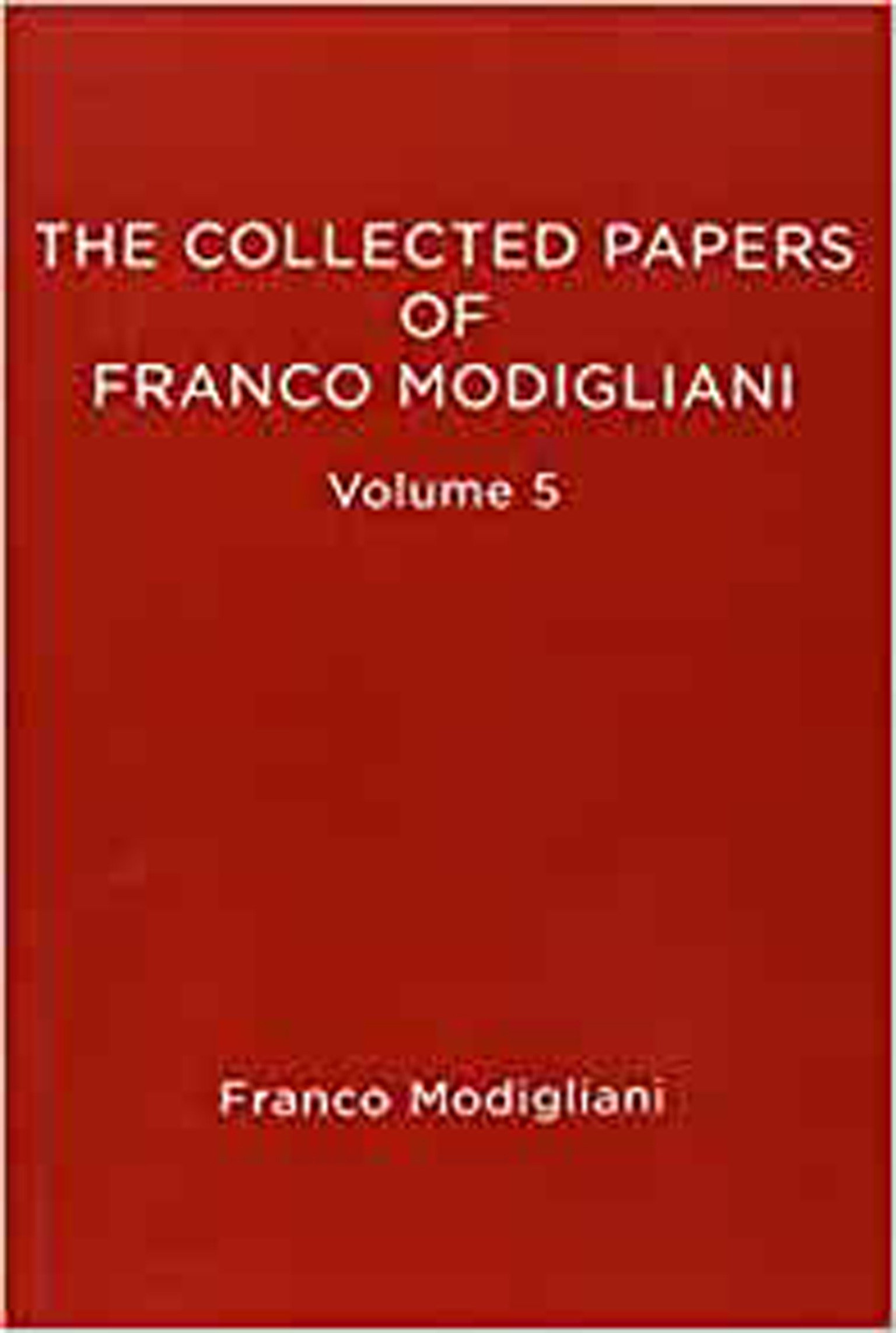 9780262519335 The Collected Papers of Franco Modigliani, Volume 5: Savings, Deficits, Inflation, and Financial Theory