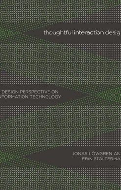 Thoughtful Interaction Design: A Design Perspective on Information Technology