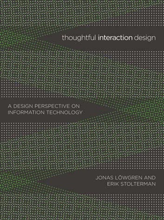 Thoughtful Interaction Design: A Design Perspective on Information Technology