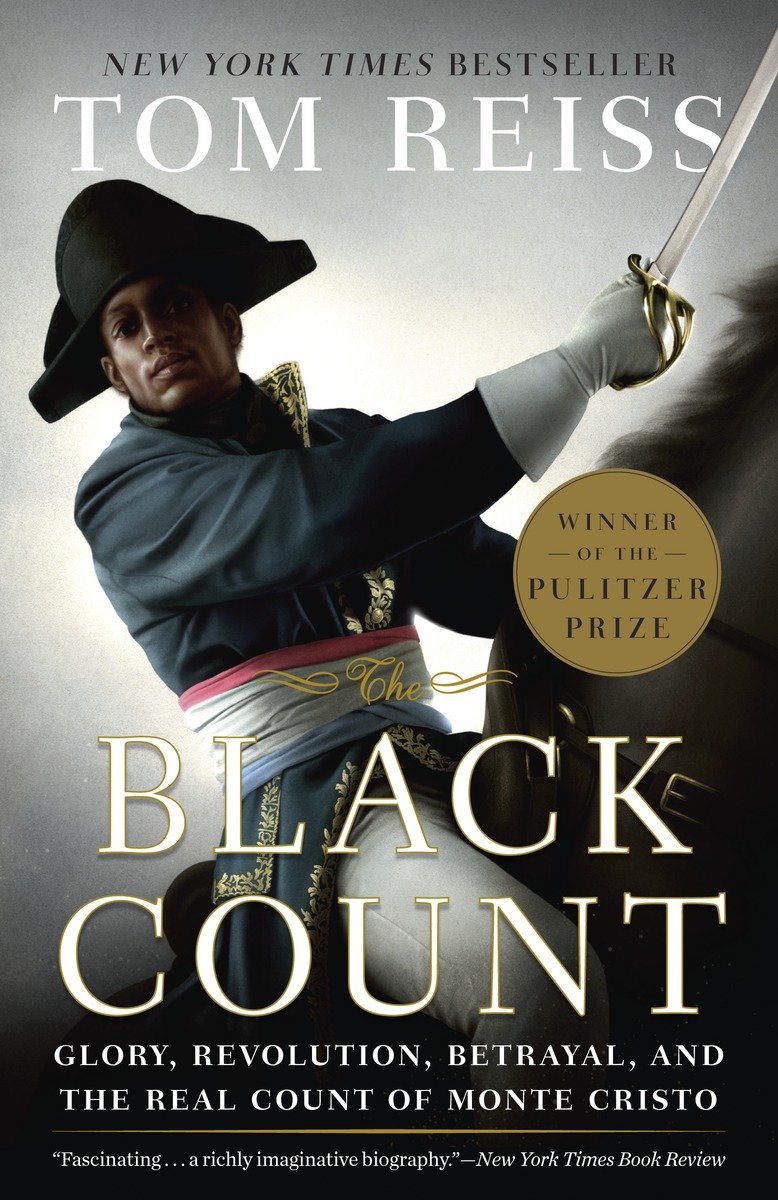 9780307382474 The Black Count: Glory, Revolution, Betrayal, and the Real Count of Monte Cristo (Pulitzer Prize for Biography)