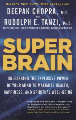 Super Brain: Unleashing the Explosive Power of Your Mind to Maximize Health, Happiness, and Spiritual Well-Being