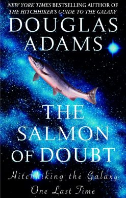 The Salmon of Doubt: Hitchhiking the Galaxy One Last Time
