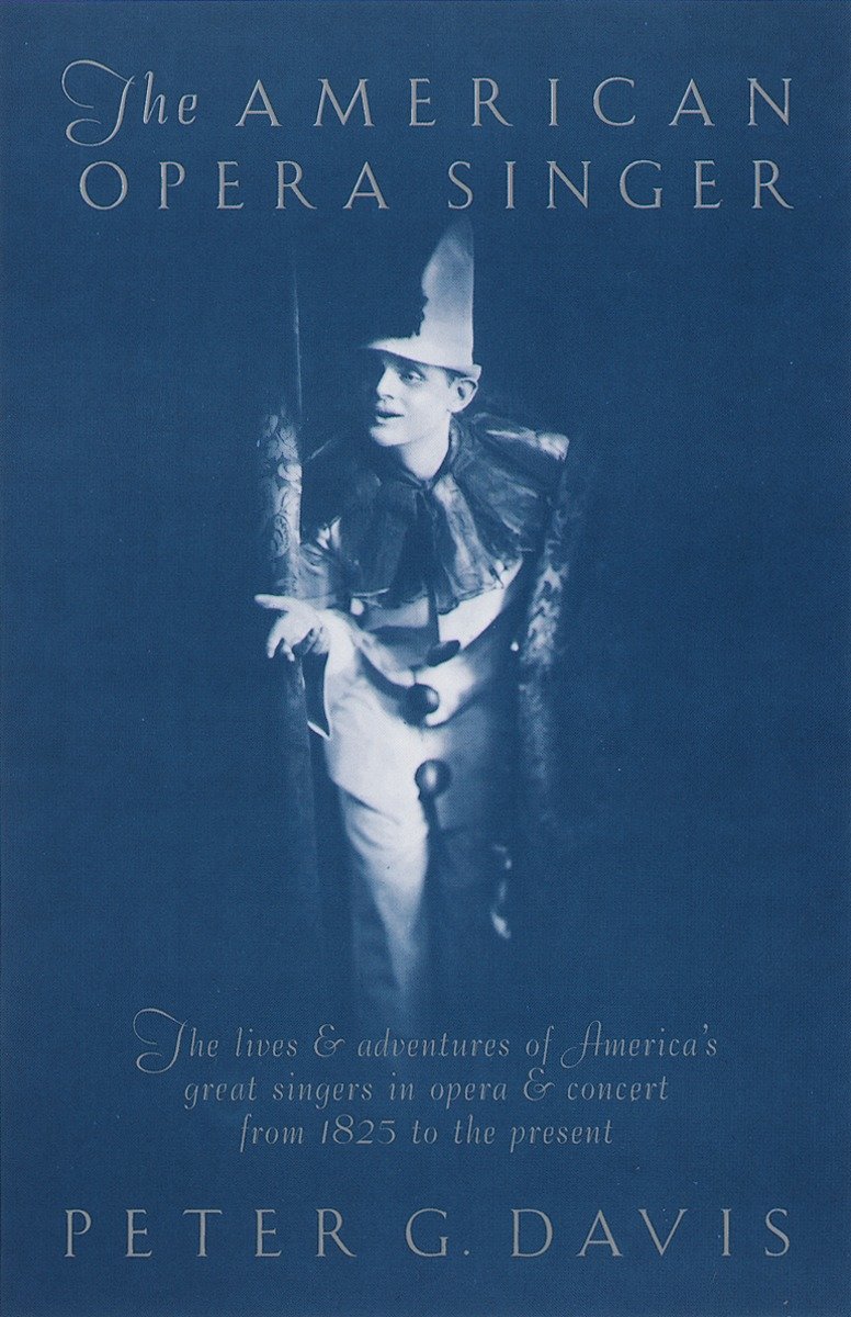 9780385421744 The American Opera Singer: The lives & adventures of America's great singers in opera & concert from 1825 to the present