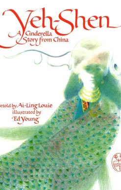 Yeh-Shen: A Cinderella Story from China