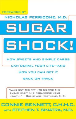 Sugar Shock!: How Sweets and Simple Carbs Can Derail Your Life--and How You Can Get Back on Track