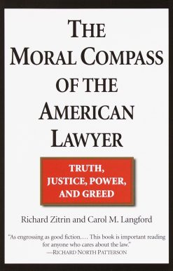The Moral Compass of the American Lawyer: Truth, Justice, Power, and Greed