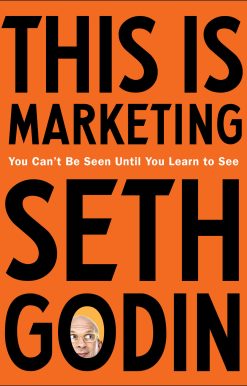 This Is Marketing: You Can't Be Seen Until You Learn to See