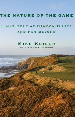 The Nature of the Game: Links Golf at Bandon Dunes and Far Beyond