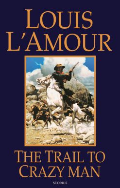 The Trail to Crazy Man: Stories