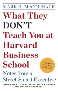 What They Don't Teach You at Harvard Business School: Notes from a Street-smart Executive