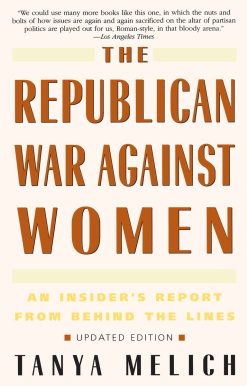 The Republican War Against Women: An Insider's Report from Behind the Lines