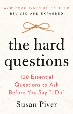 The Hard Questions: 100 Essential Questions to Ask Before You Say "I Do"