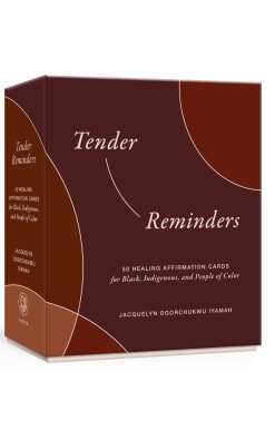 Tender Reminders: 50 Healing Affirmation Cards for Black, Indigenous, and People of Color