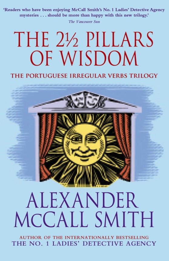 The 2 1/2 Pillars of Wisdom: A Professor Dr. von Igelfeld Entertainment Omnibus (Portuguese Irregular Verbs; Verbs; The Finer Points of Sausage Dogs; At the Villa of Reduced Circumstances)