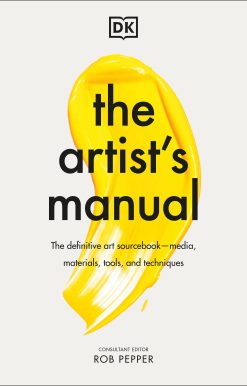 The Artist's Manual: The Definitive Art Sourcebook: Media, Materials, Tools, and Techniques