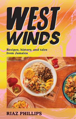 West Winds: Recipes, History and Tales from Jamaica
