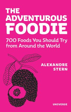 The Adventurous Foodie: 700 Foods You Should Try From Around the World