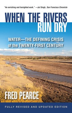 When the Rivers Run Dry, Fully Revised and Updated Edition: Water-The Defining Crisis of the Twenty-First Century