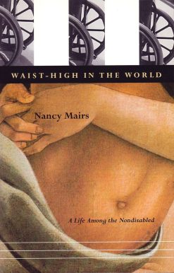 Waist-High in the World: A Life Among the Nondisabled