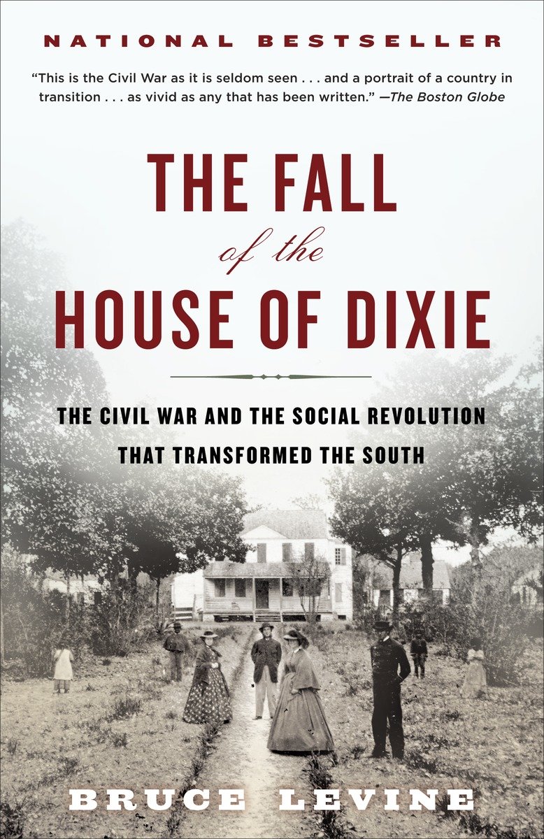 9780812978728 The Fall of the House of Dixie: The Civil War and the Social Revolution That Transformed the South