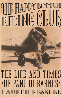 The Happy Bottom Riding Club: The Life and Times of Pancho Barnes