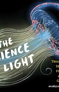 The Science of Light: Things that Shine, Flash, and Glow
