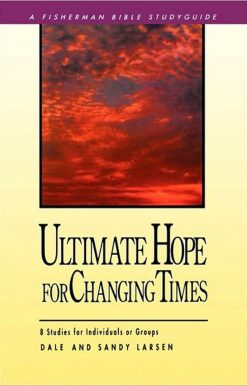 Ultimate Hope for Changing Times: 8 Studies for Individuals or Groups