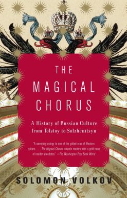 The Magical Chorus: A History of Russian Culture from Tolstoy to Solzhenitsyn