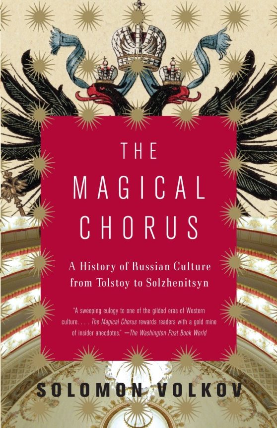 The Magical Chorus: A History of Russian Culture from Tolstoy to Solzhenitsyn