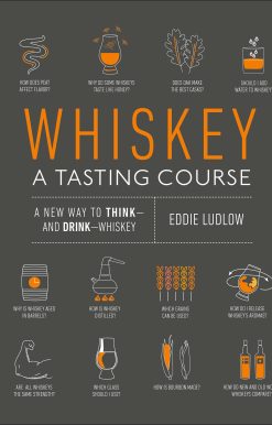 Whiskey: A Tasting Course: A new way to Think—and Drink—Whiskey