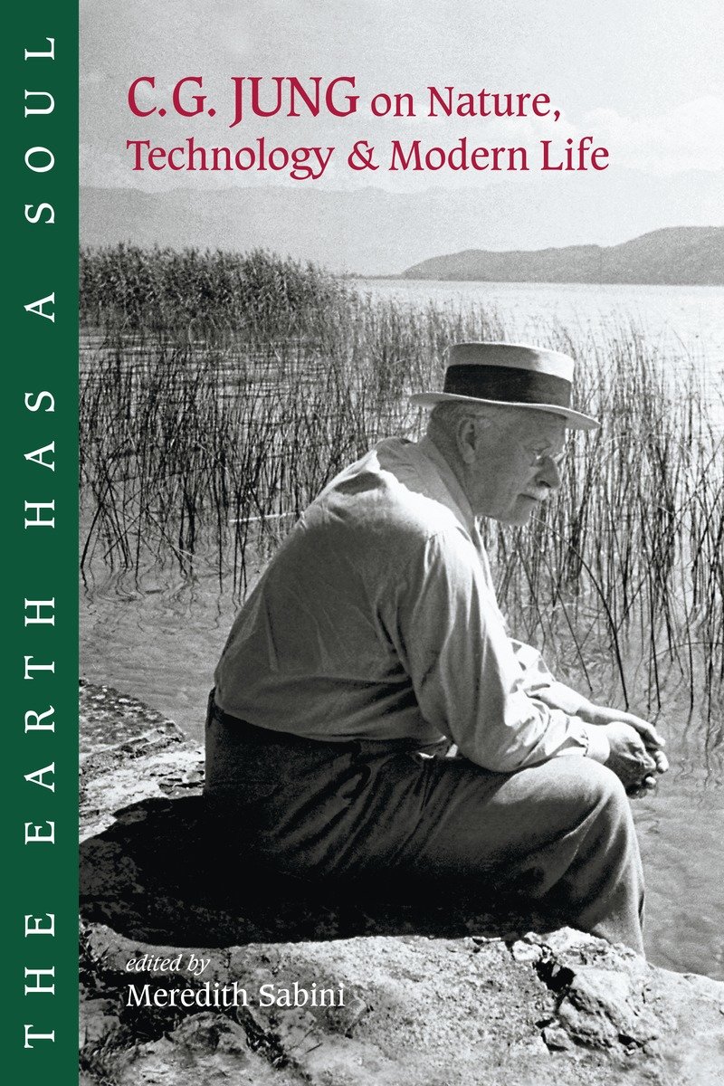 9781556433795 The Earth Has a Soul: C.G. Jung on Nature, Technology and Modern Life