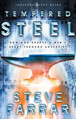 Tempered Steel: How God Shapes a Man's Heart through Adversity