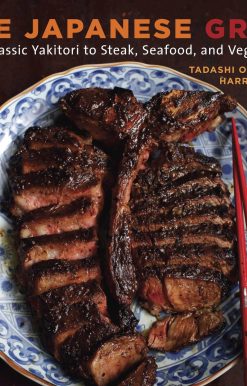 The Japanese Grill: From Classic Yakitori to Steak, Seafood, and Vegetables [A Cookbook]