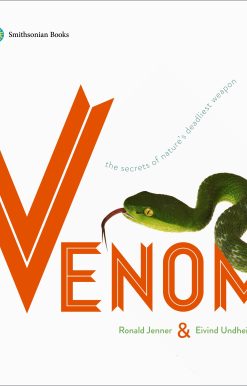 Venom: The Secrets of Nature's Deadliest Weapon