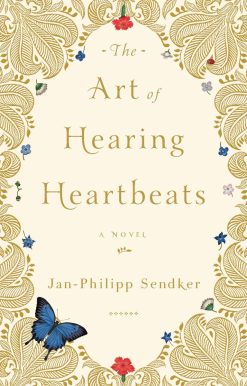 The Art of Hearing Heartbeats: A Novel