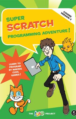 Super Scratch Programming Adventure! (Covers Version 2): Learn to Program by Making Cool Games (Covers Version 2)