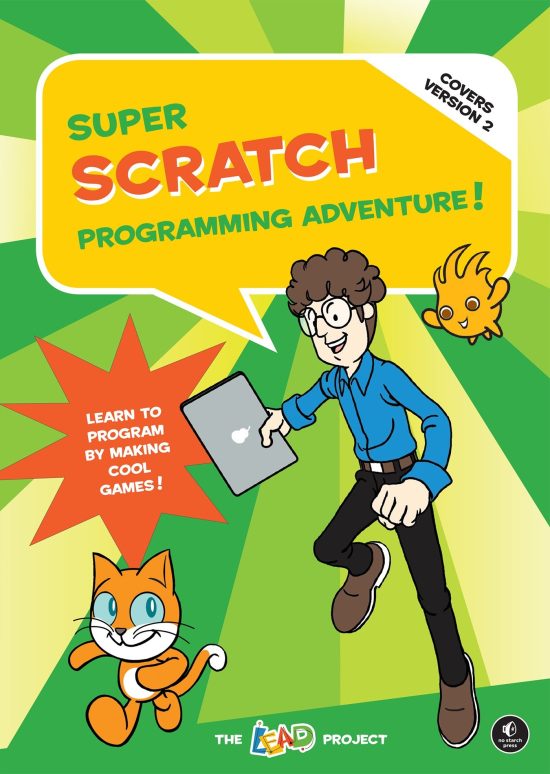 Super Scratch Programming Adventure! (Covers Version 2): Learn to Program by Making Cool Games (Covers Version 2)