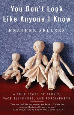 You Don't Look Like Anyone I Know: A True Story of Family, Face Blindness, and Forgiveness