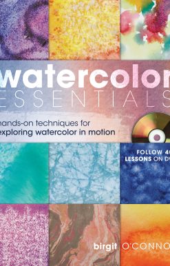 Watercolor Essentials: Techniques for Exploring, Painting and Having Fun.