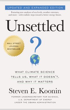 Unsettled (Updated and Expanded Edition): What Climate Science Tells Us, What It Doesn't, and Why It Matters